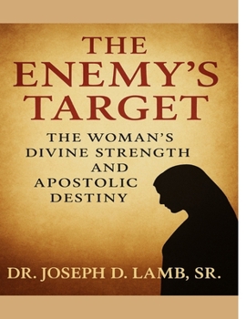 The Enemy's Target: The Woman's Divine Strength and Apostolic Destiny