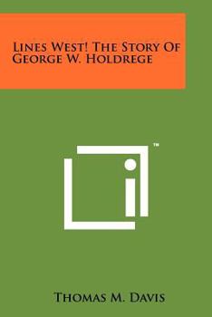 Paperback Lines West! the Story of George W. Holdrege Book