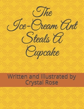Paperback The Ice-Cream Ant Steals A Cupcake Book