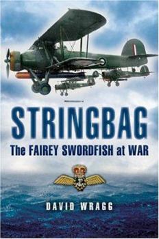 Hardcover Stringbag: The Fairey Swordfish at War Book