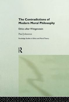 Paperback The Contradictions of Modern Moral Philosophy: Ethics After Wittgenstein Book