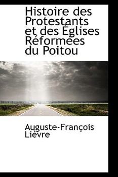 Paperback Histoire Des Protestants Et Des Eglises Reformees Du Poitou Book