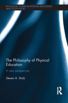 Paperback The Philosophy of Physical Education: A New Perspective Book