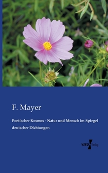 Poetischer Kosmos - Natur Und Mensch Im Spiegel Deutscher Dichtungen