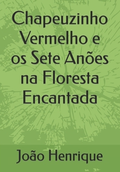 Paperback Chapeuzinho Vermelho e os Sete Anões na Floresta Encantada [Portuguese] Book