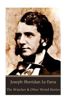 Paperback Joseph Sheridan Le Fanu - The Watcher & Other Weird Stories Book