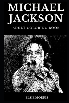 Paperback Michael Jackson Adult Coloring Book: Legendary King of Pop and the Famous Dance Star, Acclaimed Lyricist and Cultural Treasure Inspired Adult Coloring Book