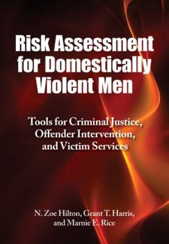 Hardcover Risk Assessment for Domestically Violent Men: Tools for Criminal Justice, Offender Intervention, and Victim Services Book