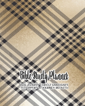Bible Study planner: The yearly Christian diary - Four pages per week -Organizer pages,  the word of God scripture verse, notebook pages and sermon ... with the Lord - Gold and black tartan