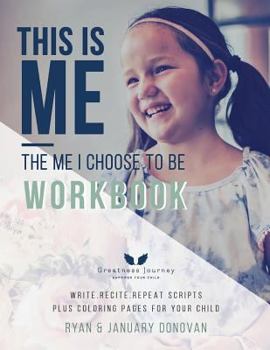 Paperback This Is Me, The Me I Choose To Be Workbook: Write. Recite. Repeat Scripts Plus Coloring Pages For Your Child Book