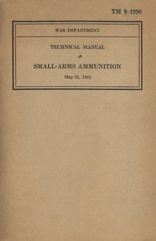 Paperback US Army Technical Manual Small-Arms Ammunition TM 9-1990 Dated May 23, 1942 Book