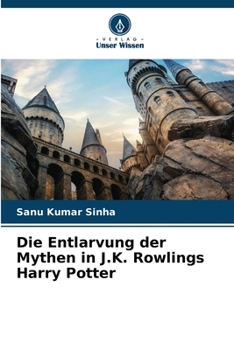 Paperback Die Entlarvung der Mythen in J.K. Rowlings Harry Potter [German] Book