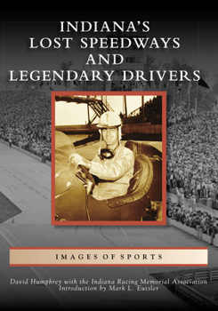 Paperback Indiana's Lost Speedways and Legendary Drivers Book