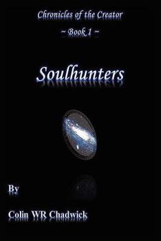 Soulhunters - Book #1 of the Chronicles of the Creator