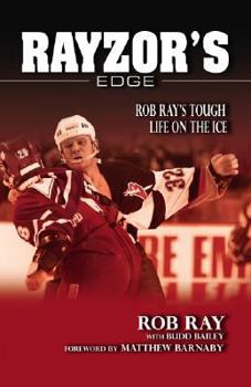 Paperback Rayzor's Edge: Rob Ray's Tough Life on the Ice Book