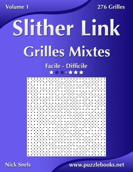 Paperback Slither Link Grilles Mixtes - Facile à Difficile - Volume 1 - 276 Grilles [French] Book