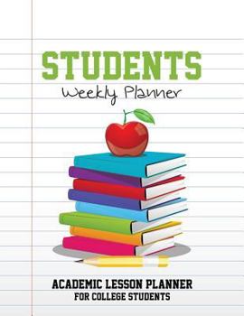 Paperback Students Weekly Planner: Academic Lesson Planner for College Students Book