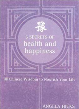 Paperback 5 Secrets of Health and Happiness: Chinese Wisdom to Nourish Your Life Book