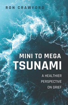 Paperback Mini to Mega Tsunami: A Healthier Perspective on Grief Book