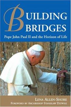 Paperback Building Bridges: Pope John Paul II and the Horizon of Life Book
