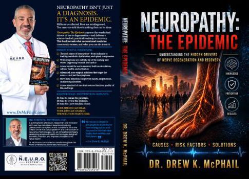 Neuropathy: The Epidemic: Understanding the Hidden Drivers of Nerve Degeneration and Recovery