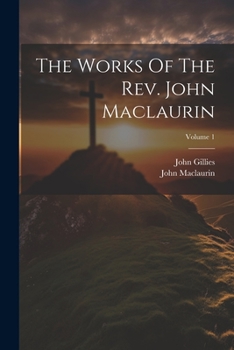 Paperback The Works Of The Rev. John Maclaurin; Volume 1 Book