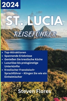 Paperback Reiseführer für St. Lucia 2024: Insider-Leitfaden zur Erkundung der Wunder der Karibikinseln, natürlicher Schönheit und verborgener Schätze. [German] Book