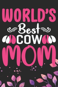 Paperback World's Best Cow Mom: Cool Cow Mum Journal Notebook - Cow Lover Gifts for Women- Funny Cow Notebook Journal- Cow Farmer Gifts - Gifts for Co Book