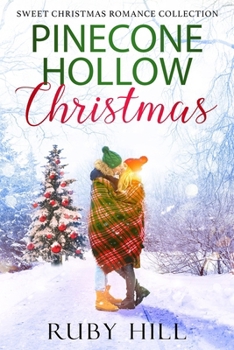 Pinecone Hollow Christmas: Sweet Christmas Romance Collection