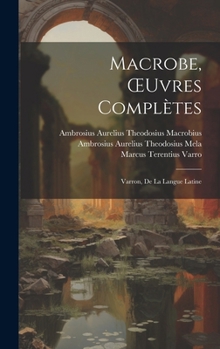 Hardcover Macrobe, OEuvres Complètes: Varron, De La Langue Latine [French] Book