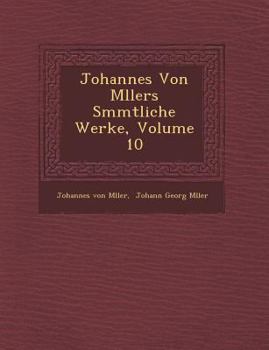 Paperback Johannes Von M Llers S Mmtliche Werke, Volume 10 [German] Book