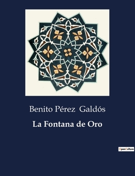 Paperback La Fontana de Oro: Un retrato de la agitación política en la España del siglo XIX [Spanish] Book