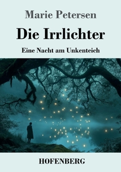 Paperback Die Irrlichter: Eine Nacht am Unkenteich [German] Book