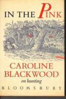 Hardcover In the Pink: Caroline Blackwood on Hunting Book