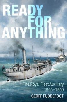 Hardcover Ready for Anything: The Royal Fleet Auxiliary 1905-1950 Book