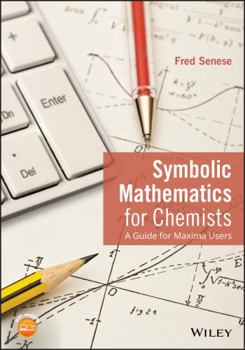 Paperback Symbolic Mathematics for Chemists: A Guide for Maxima Users Book