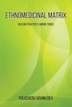 Paperback Ethnomedicinal Matrix: Healing Practices Among Tribes Book