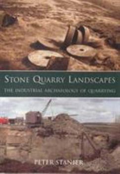 Paperback Stone Quarry Landscapes: The Industrial Archaeology of Quarrying Book