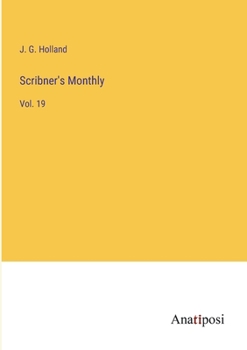 Paperback Scribner's Monthly: Vol. 19 Book