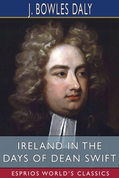 Paperback Ireland in the Days of Dean Swift (Esprios Classics) Book