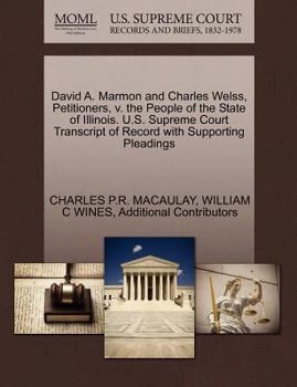 Paperback David A. Marmon and Charles Welss, Petitioners, V. the People of the State of Illinois. U.S. Supreme Court Transcript of Record with Supporting Pleadi Book