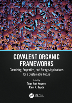 Hardcover Covalent Organic Frameworks: Chemistry, Properties, and Energy Applications for a Sustainable Future Book