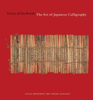 Hardcover Traces of the Brush: The Art of Japanese Calligraphy Book