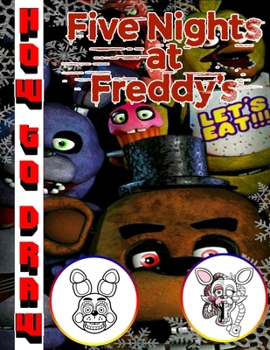 How To Draw Five Nights At Freddy's: The Master Guide (Book) For Drawing Five Nights at Freddy's, All characters in One Book, More Than 120 High-quali