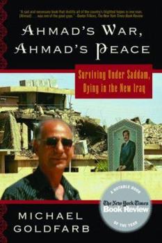 Paperback Ahmad's War, Ahmad's Peace: Surviving Under Saddam, Dying in the New Iraq Book