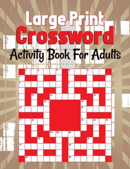 Paperback Large Print Crossword Activity Book For Adults: Medium-Level Puzzles That Entertain and Challenge, Easy-To-Read Crossword Puzzles for Adults, Large-Pr Book