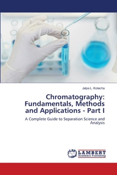 Paperback Chromatography: Fundamentals, Methods and Applications - Part I Book