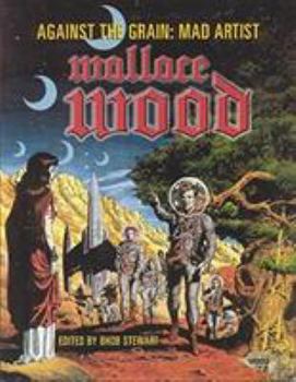 Paperback Against the Grain: Mad Artist Wallace Wood Book