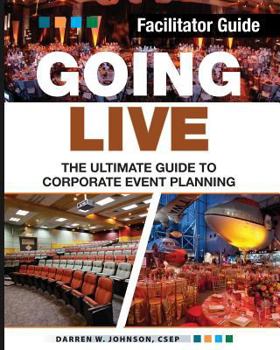 Paperback Going Live: The Ultimate Guide to Corporate Event Planning - Facilitator Guide Book