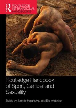 Routledge Handbook of Sport, Gender and Sexuality - Book  of the Routledge International Handbooks
